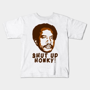 Shut Up Honky! Kids T-Shirt